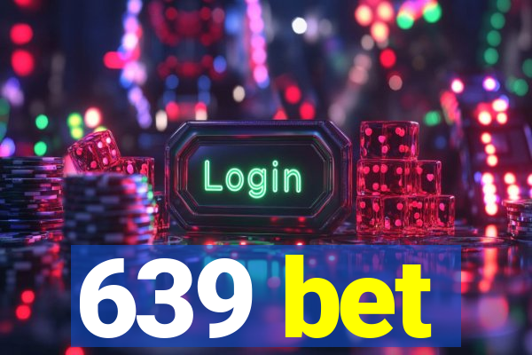 639 bet